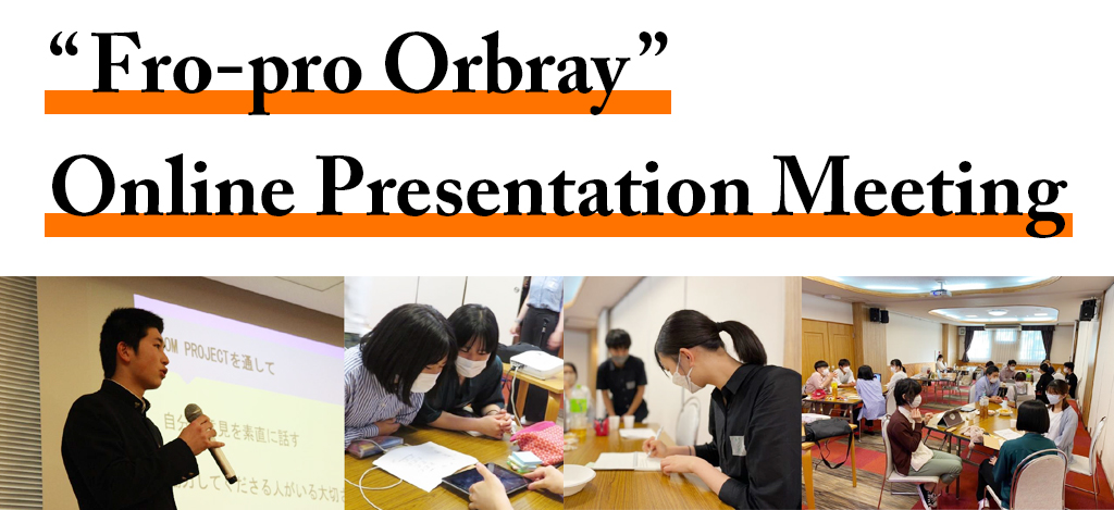 “Fro-pro Orbray” Online Presentation Meeting